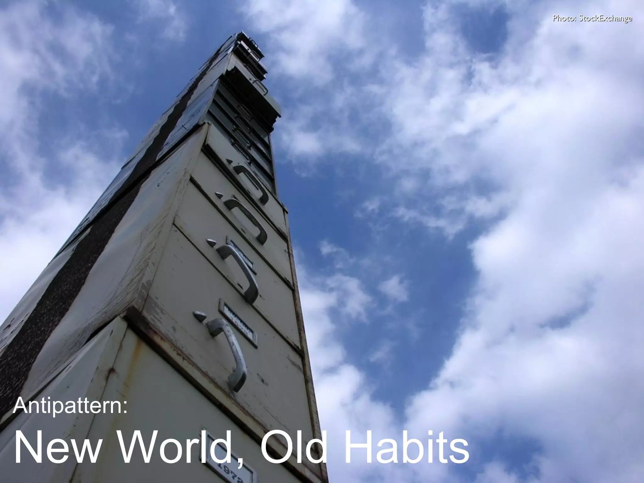 Photo: StockExchange Antipattern: New World, Old Habits 