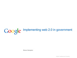 Implementing web 2.0 in government




Simon Hampton
 