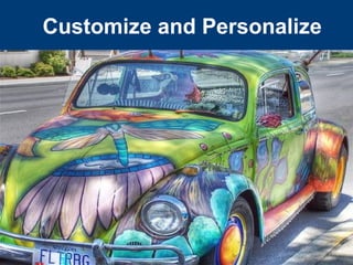 Customize and Personalize
 