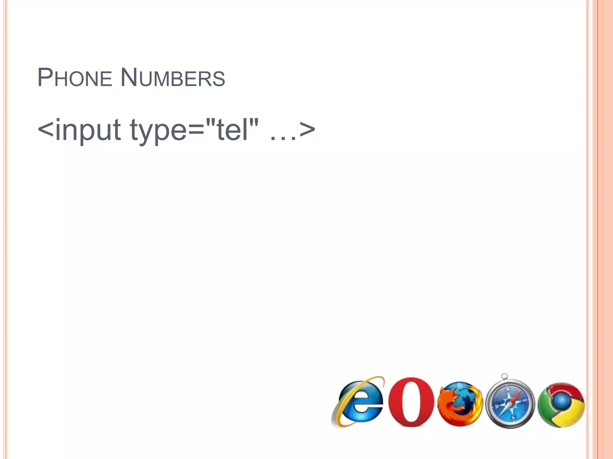Phone Numbers<input type="tel" …>