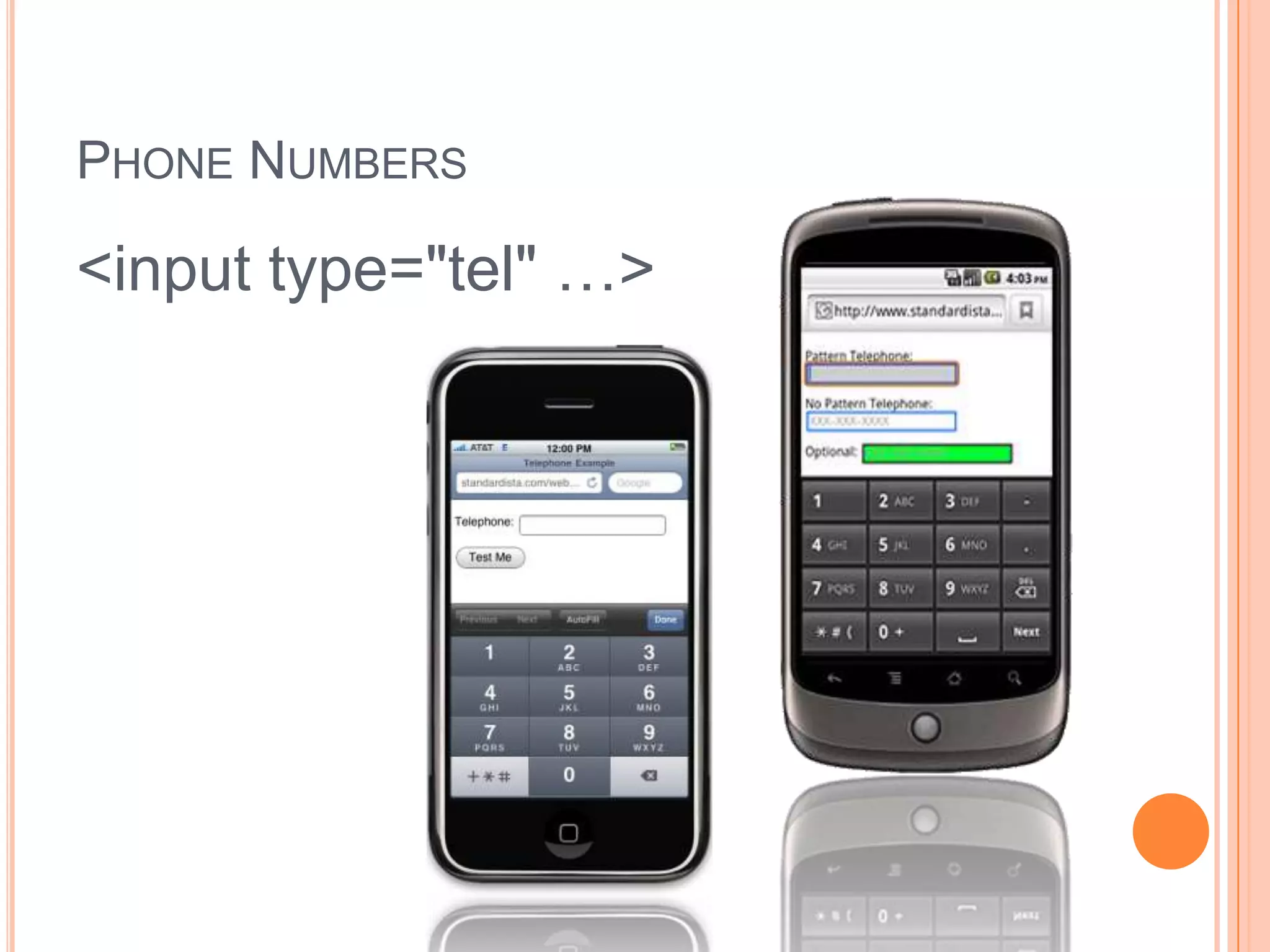 Phone Numbers<input type="tel" …>