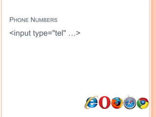 Phone Numbers<input type="tel" …>