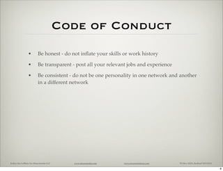 Code of Conduct
                •         Be honest - do not inﬂate your skills or work history

                •        ...