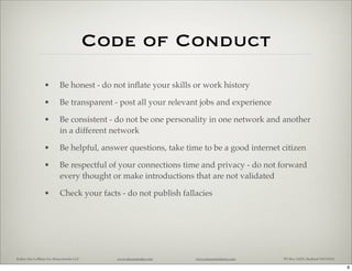 Code of Conduct
                •         Be honest - do not inﬂate your skills or work history

                •        ...
