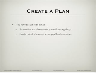 Create a Plan

                •         You have to start with a plan

                        •        Be selective and ...