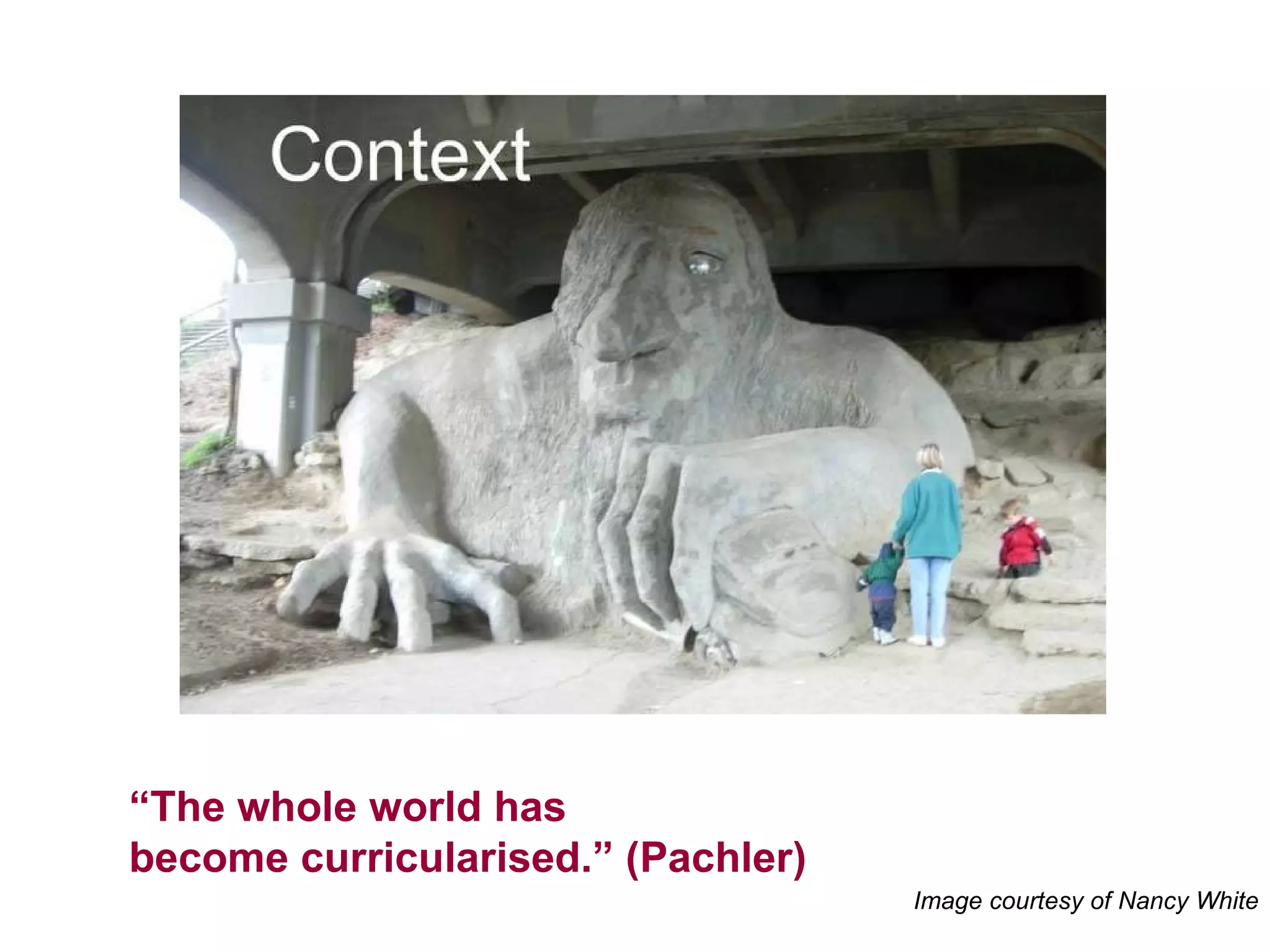 “ The whole world has  become curricularised.” (Pachler) Image courtesy of Nancy White 