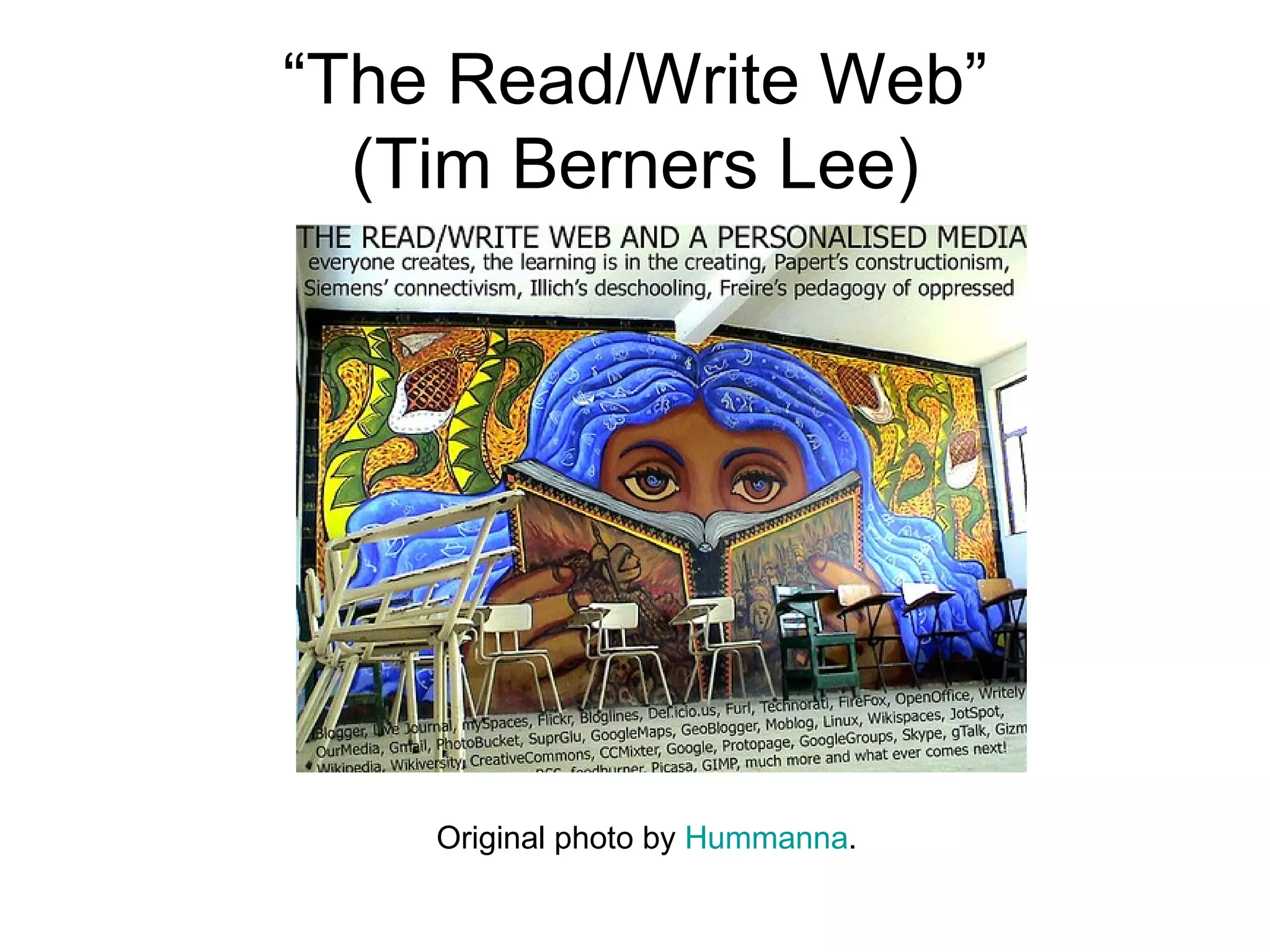 “ The Read/Write Web” (Tim Berners Lee) Original photo by  Hummanna .  