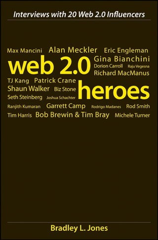 Web 2 0 Heroes Interviews With 20 Web 2 0 Influencers