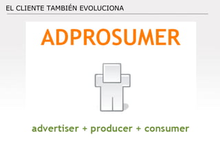 EL CLIENTE TAMBIÉN EVOLUCIONA 