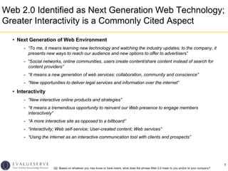 Web 2.0 Identified as Next Generation Web Technology;
Greater Interactivity is a Commonly Cited Aspect

  • Next Generatio...
