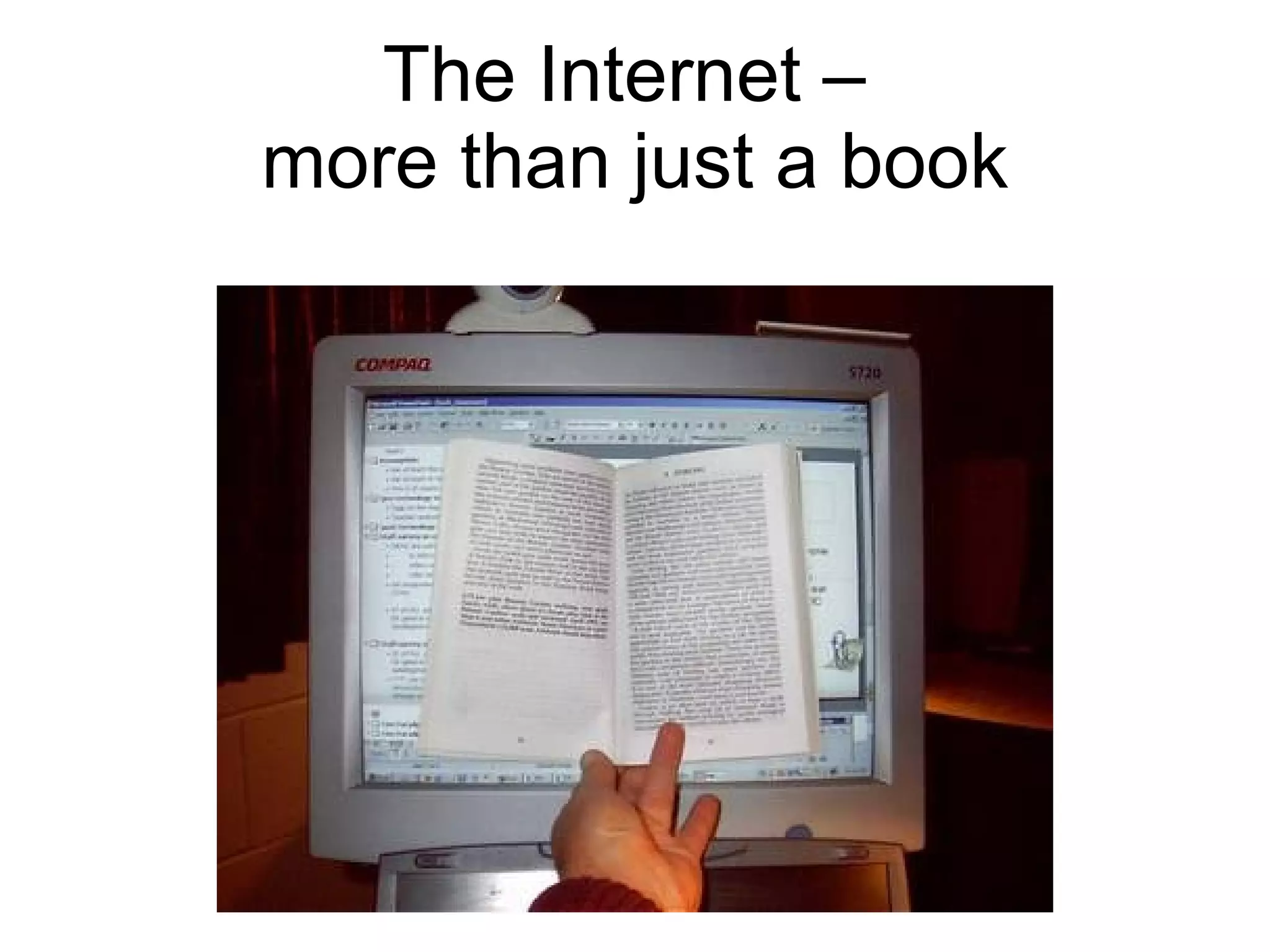 The Internet –  more than just a book 