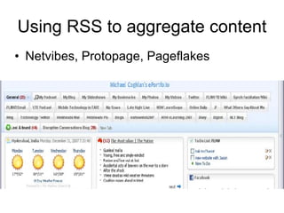 Using RSS to aggregate content Netvibes, Protopage, Pageflakes 