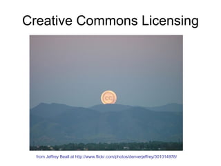Creative Commons Licensing from Jeffrey Beall at http://www.flickr.com/photos/denverjeffrey/301014978/ 