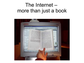 The Internet –  more than just a book 