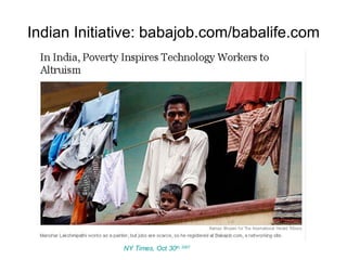 Indian Initiative: babajob.com/babalife.com NY Times, Oct 30 th , 2007 