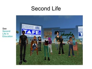Second Life See  Second  Life in  Education 