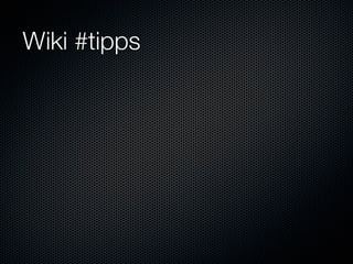 Wiki #tipps
 