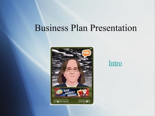 Business Plan Presentation ,[object Object]