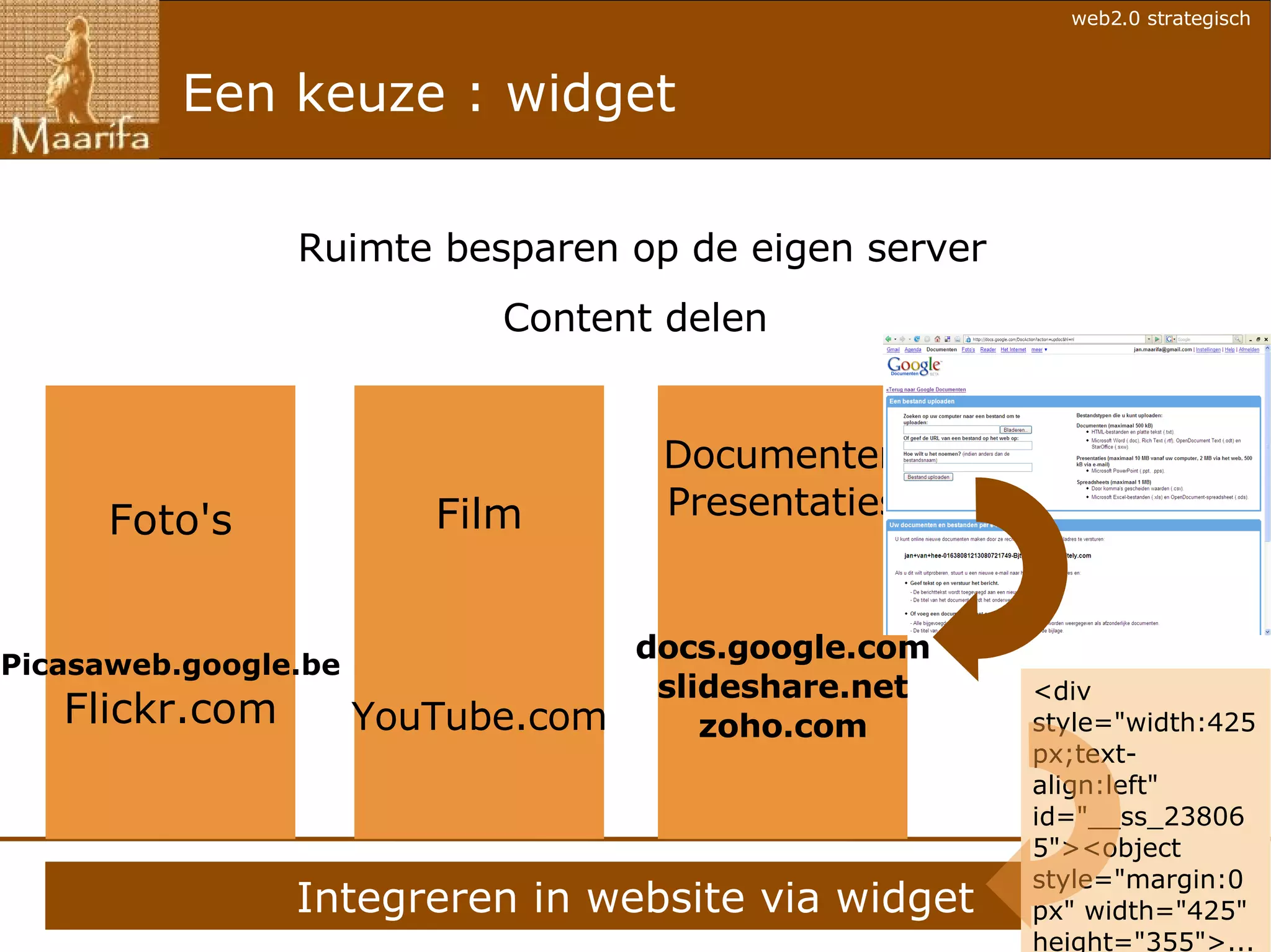 Een keuze : widget Ruimte besparen op de eigen server Content delen  <div style="width:425px;text-align:left" id="__ss_238065"><object style="margin:0px" width="425" height="355">... 