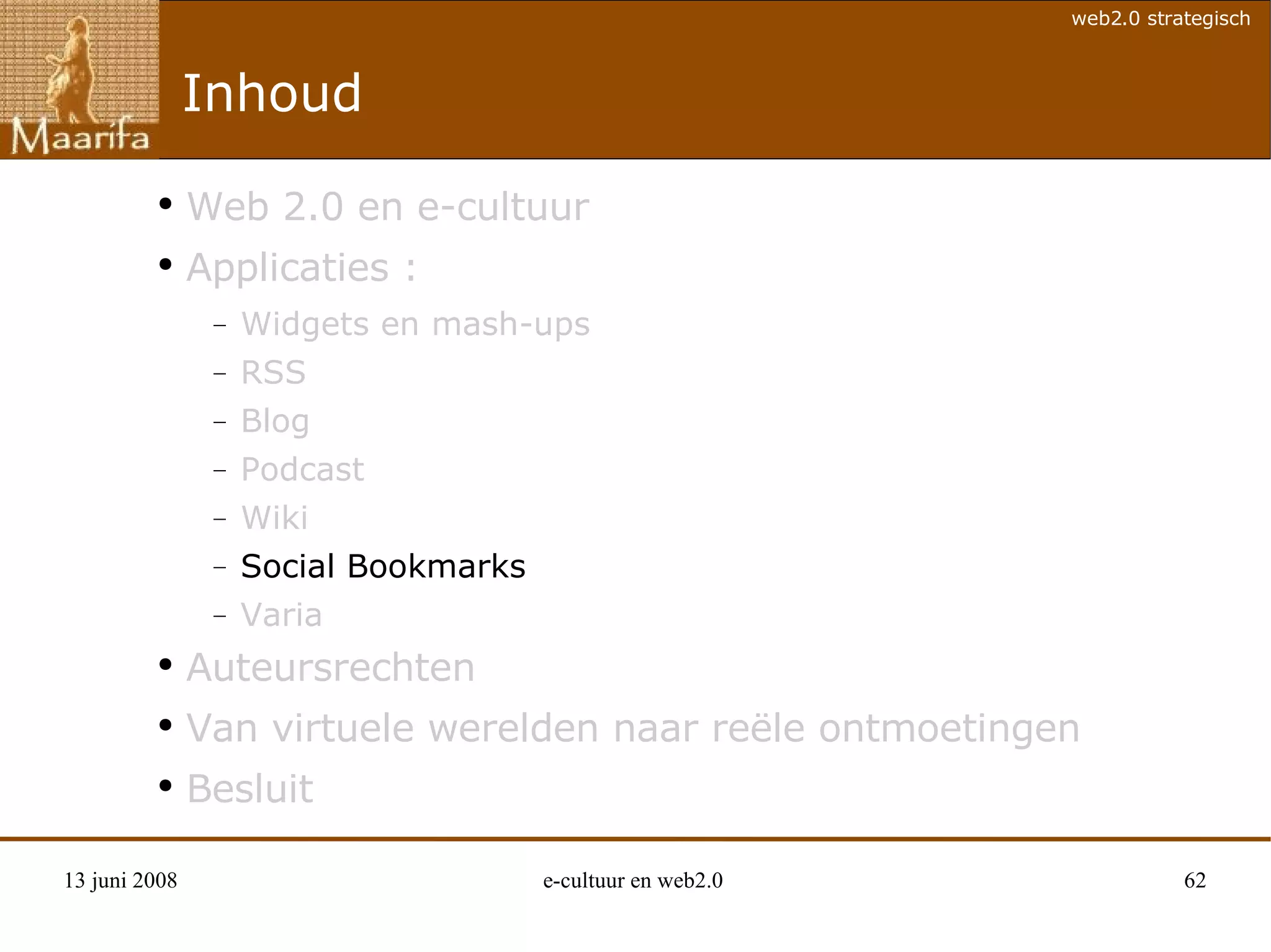 Inhoud Web 2.0 en e-cultuur Applicaties : Widgets en mash-ups RSS Blog Podcast Wiki Social Bookmarks Varia Auteursrechten Van virtuele werelden naar reële ontmoetingen Besluit 