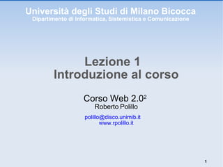 Università degli Studi di Milano Bicocca Dipartimento di Informatica, Sistemistica e Comunicazione ,[object Object],[object Object]