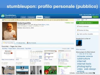 stumbleupon: profilo personale (pubblico) R.Polillo – Corso Web 2.0 (dic 2008) 