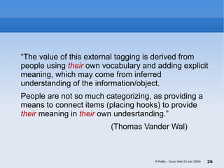 <ul><li>“ The value of this external tagging is derived from people using  their  own vocabulary and adding explicit meani...