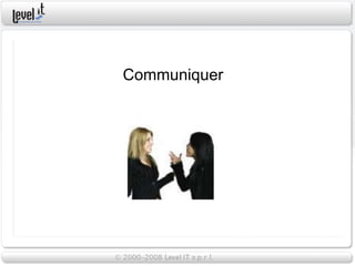 Communiquer
 