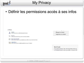 My Privacy

• Définir les permissions accès à ses infos
 