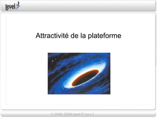 Attractivité de la plateforme
 