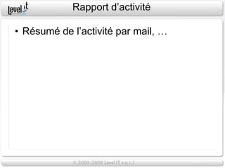 Rapport d’activité

• Résumé de l’activité par mail, …
 