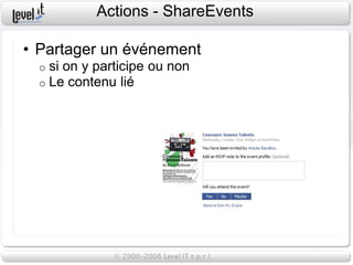 Actions - ShareEvents

• Partager un événement
  o   si on y participe ou non
  o   Le contenu lié
 