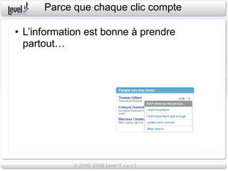 Parce que chaque clic compte

• L’information est bonne à prendre
  partout…
 