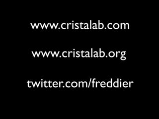 www.cristalab.com

www.cristalab.org

twitter.com/freddier
 
