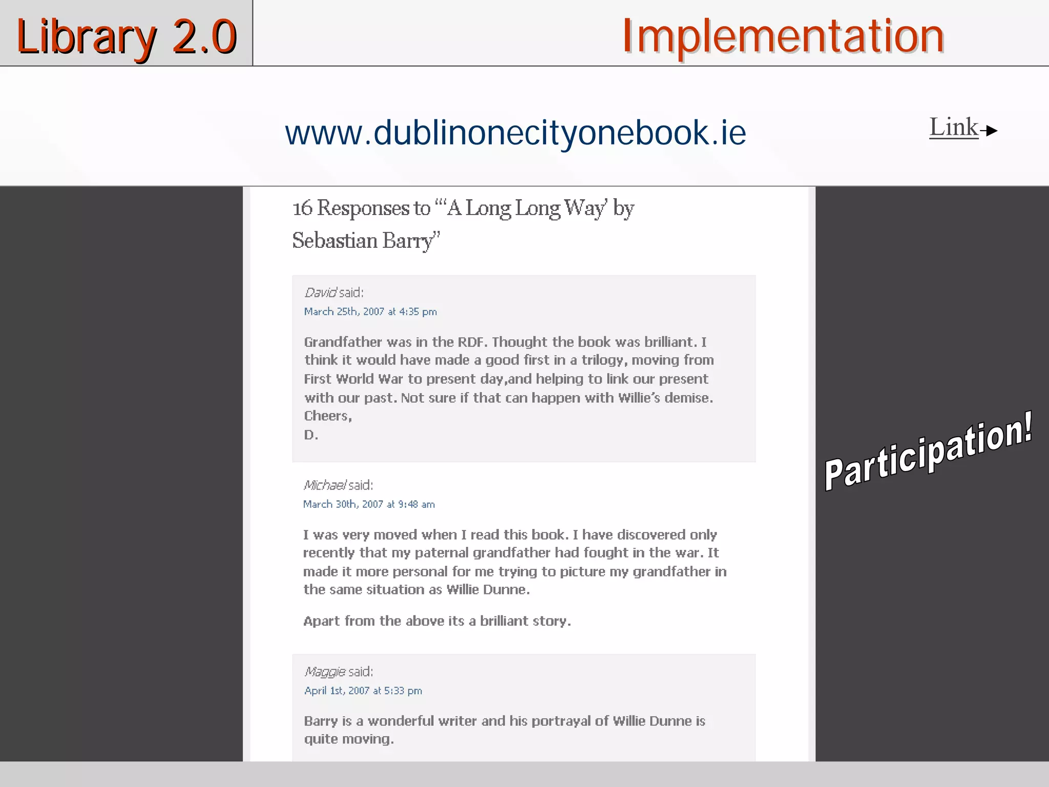 Library 2.0                      Implementation
              www.dublinonecityonebook.ie     Link
 