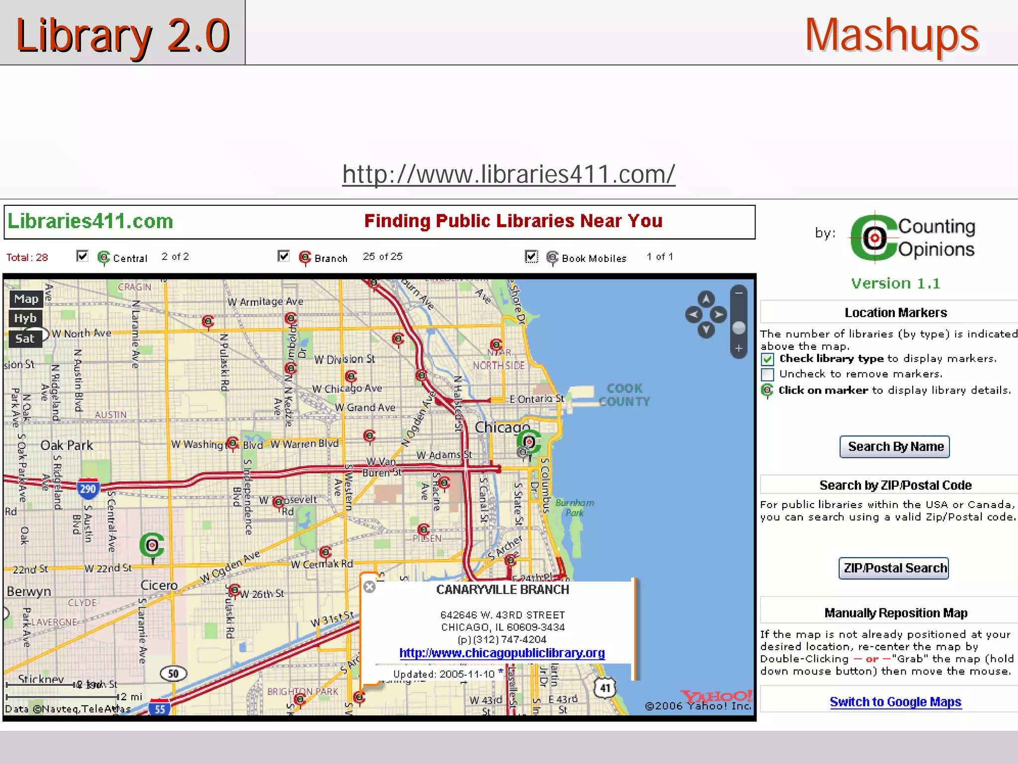 Library 2.0                                  Mashups

              http://www.libraries411.com/
 