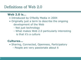 Definitions of Web 2.0 <ul><li>Web 2.0 is… </li></ul><ul><li>•  Introduced by O'Reilly Media in 2004 </li></ul><ul><li>•  ...