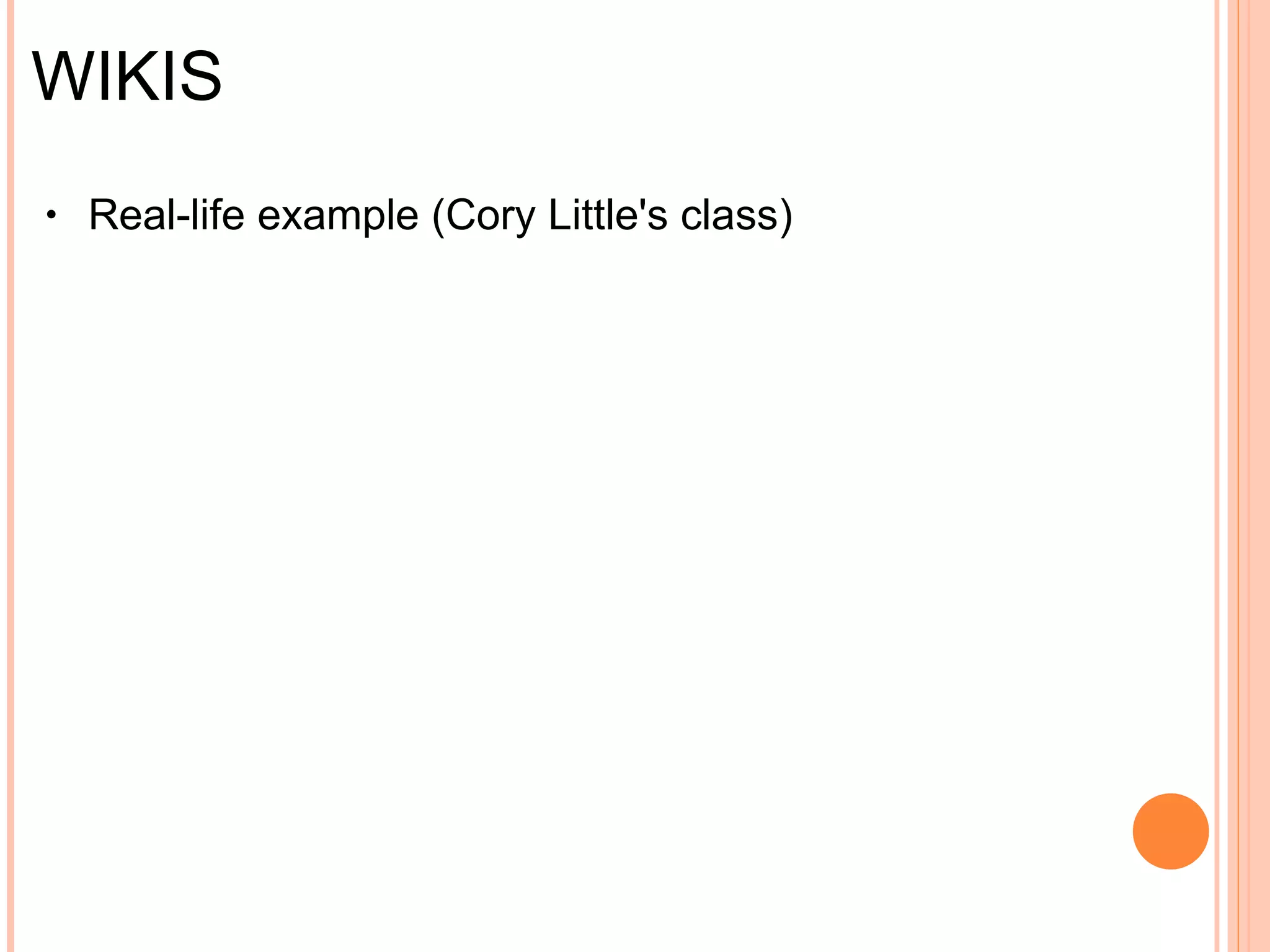 WIKIS: Examples   FamilySearch Wiki , Topic:   Norway  (research, family history)   Maps Wiki  (maps, geography)   Cookbook Wiki  (recipes)   Cory Little's American History class   (history) 