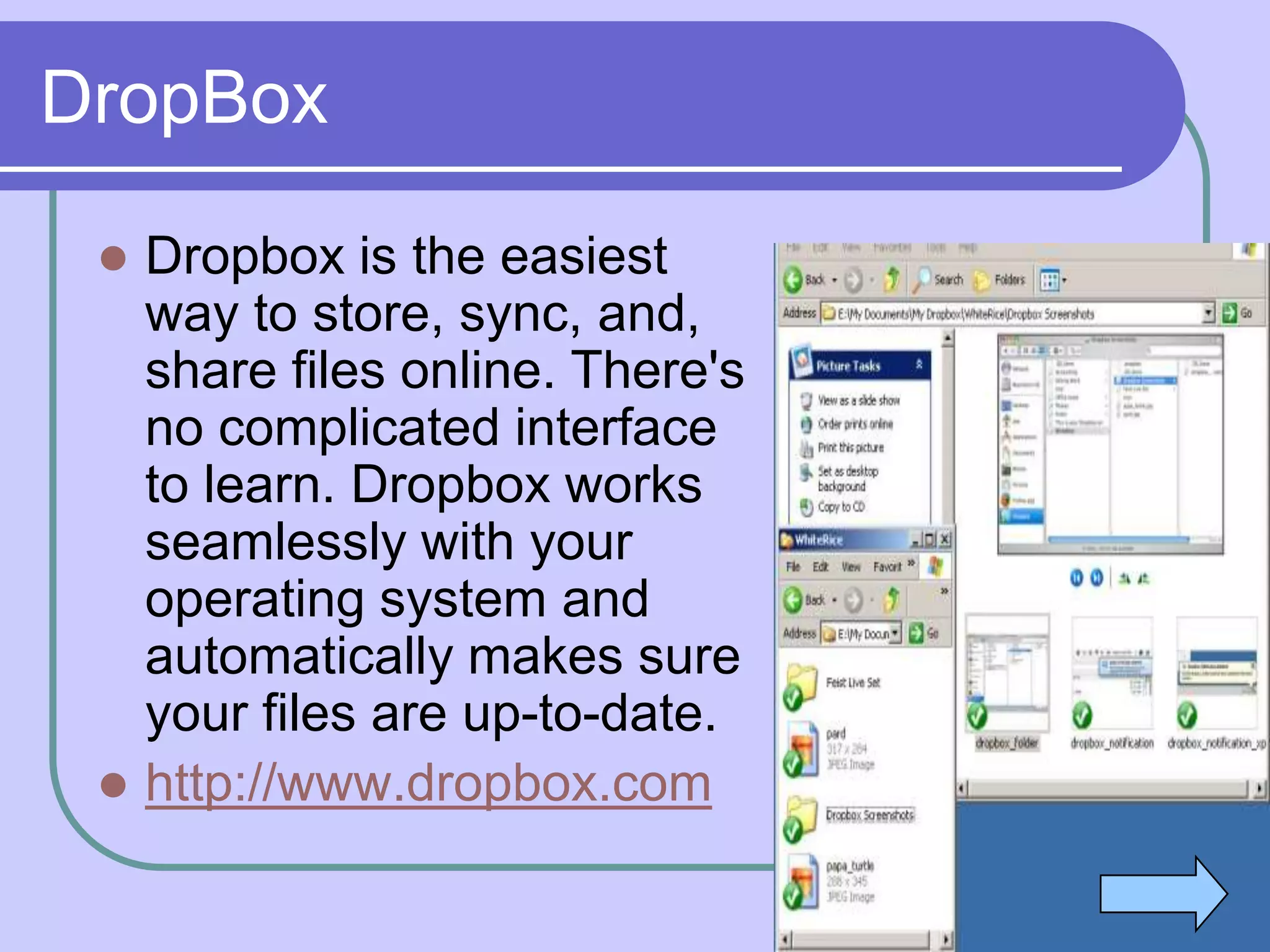 DropBox

  Dropbox is the easiest
   way to store, sync, and,
   share files online. There's
   no complicated interface
   to learn. Dropbox works
   seamlessly with your
   operating system and
   automatically makes sure
   your files are up-to-date.
  http://www.dropbox.com
 