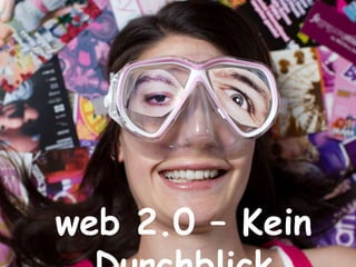 web 2.0 – Kein
 