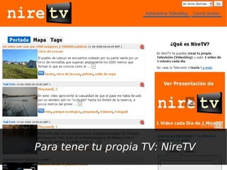 Para tener tu propia TV: NireTV
 