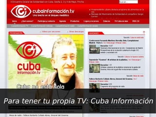 Para tener tu propia TV: Cuba Información
 