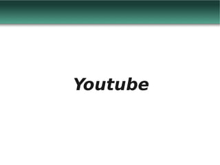 Youtube
 