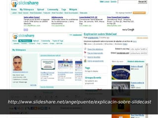 http://www.slideshare.net/angelpuente/explicacin-sobre-slidecast
 