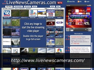 http://www.livenewscameras.com/
 