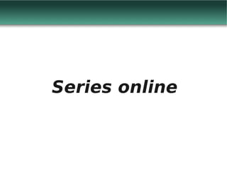 Series online
 