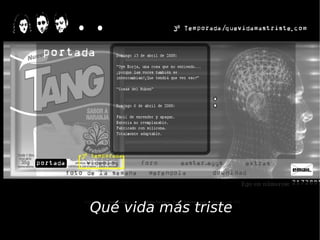 Qué vida más triste
 