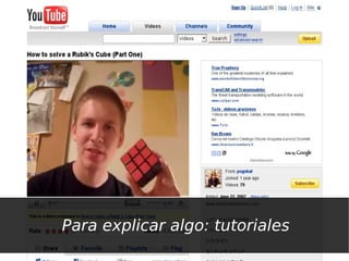 Para explicar algo: tutoriales
 