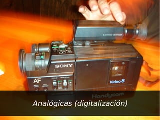 Analógicas (digitalización)
 