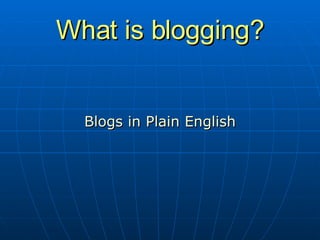 What is blogging? Blogs in Plain English 